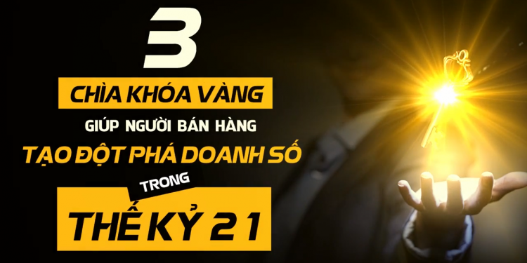 3_chia_khoa_vang_giup_nguoi_ban_hang_the_ky_21_tao_dot_pha_doanh_so_antrandigital