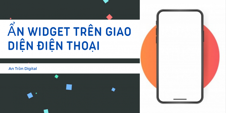 Cách ẩn widget trên giao diện điện thoại cho website wordpress an trần digital