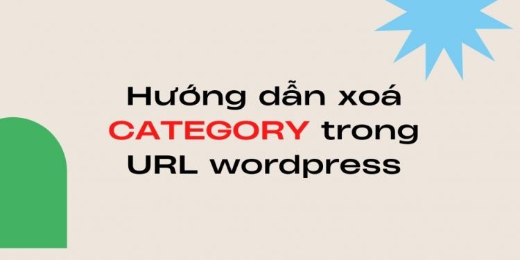 Hướng dẫn xoá category trong url wordpress