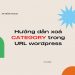 Hướng dẫn xoá category trong url wordpress