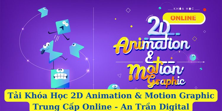 Khóa Học 2D Animation & Motion Graphic Trung Cấp