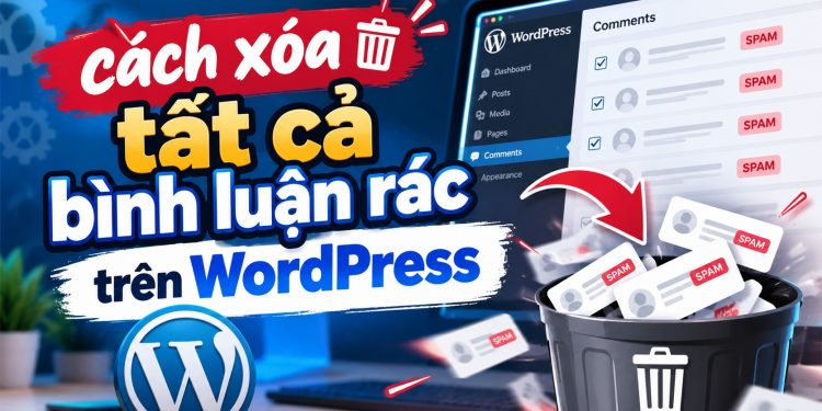 cách xóa tất cả bình luận rác trên wordpress